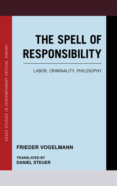 The Spell of Responsibility: Labor, Criminality,