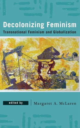 Decolonizing Feminism: Transnational Feminism and