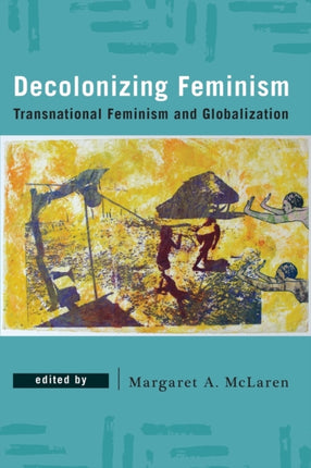 Decolonizing Feminism: Transnational Feminism and