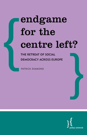 Endgame for the Centre Left?: The Retreat of