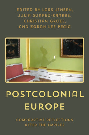 Postcolonial Europe: Comparative Reflections