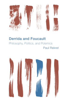 Derrida and Foucault: Philosophy, Politics, and
