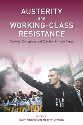 Austerity and Working-Class Resistance: Survival,