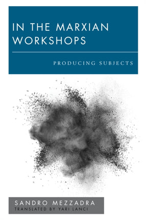 In the Marxian Workshops: Producing Subjects