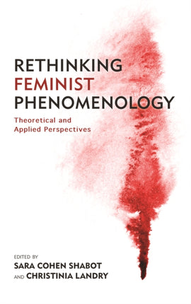 Rethinking Feminist Phenomenology: Theoretical