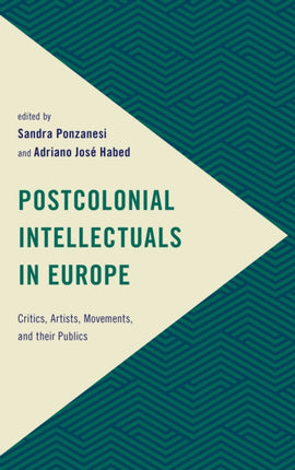 Postcolonial Intellectuals in Europe: Critics,