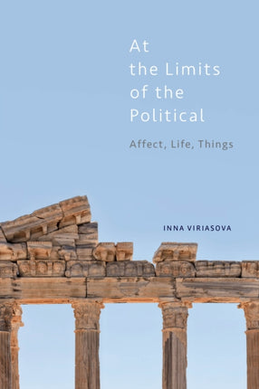 At the Limits of the Political: Affect, Life,