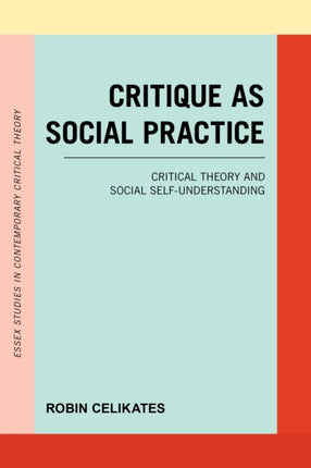 Critique as Social Practice: Critical Theory and
