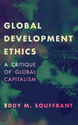 Global Development Ethics: A Critique of Global