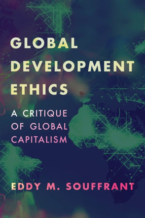 Global Development Ethics: A Critique of Global