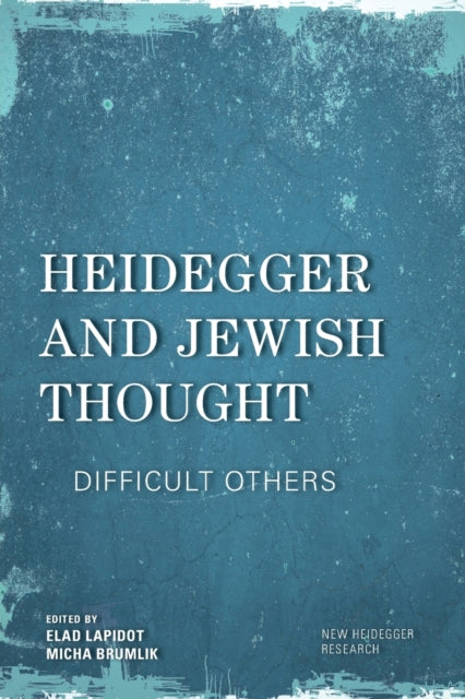 Heidegger and Jewish Thought: Difficult Others