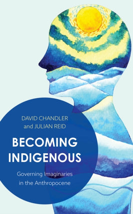 Becoming Indigenous: Governing Imaginaries in the