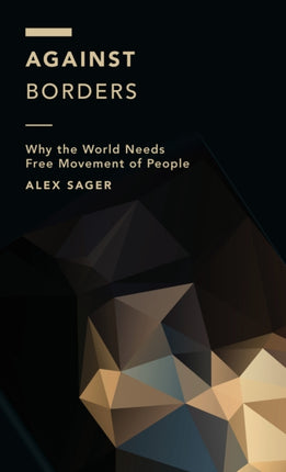 Against Borders: Why the World Needs Free
