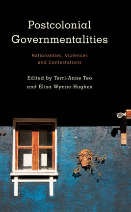 Postcolonial Governmentalities: Rationalities,