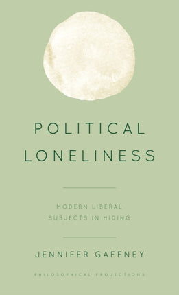 Political Loneliness: Modern Liberal Subjects in