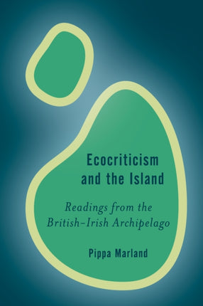 Ecocriticism and the Island: Readings from the