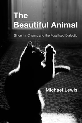 The Beautiful Animal: Sincerity, Charm, and the