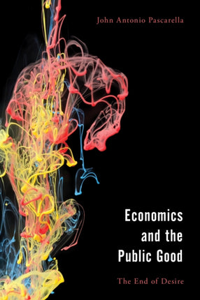 Economics and the Public Good: The End of Desire