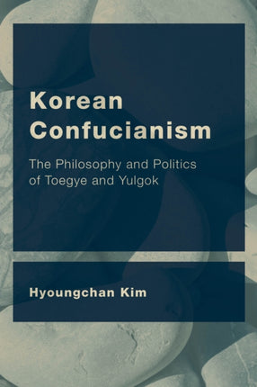 Korean Confucianism: The Philosophy and Politics