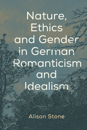 Nature, Ethics and Gender in German Romanticism