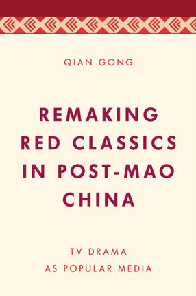 Remaking Red Classics in Post-Mao China: TV Drama