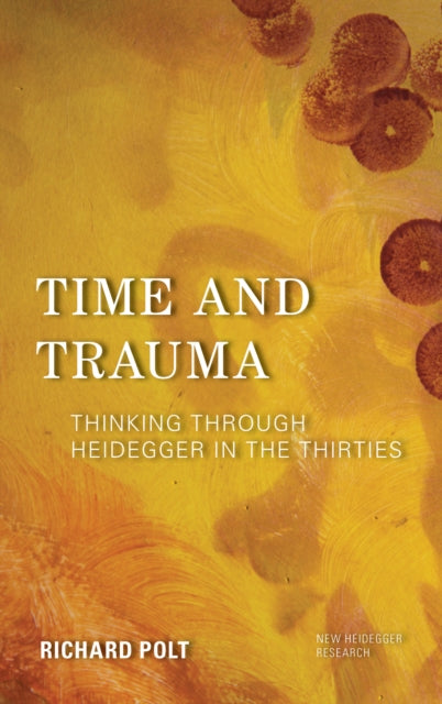 Time and Trauma: Thinking Through Heidegger in