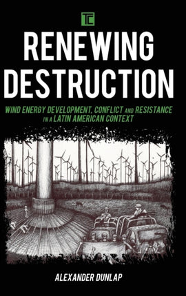 Renewing Destruction: Wind Energy Development,