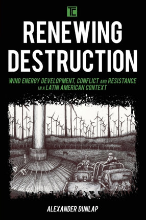 Renewing Destruction: Wind Energy Development,