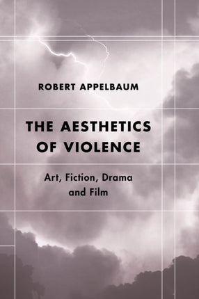 The Aesthetics of Violence: Art, Fiction, Drama