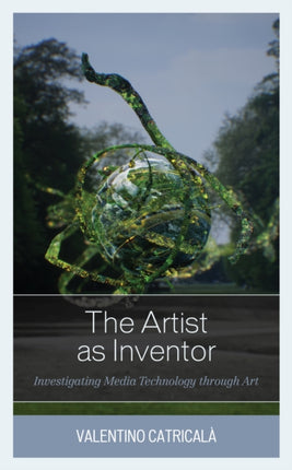 The Artist as Inventor: Investigating Media