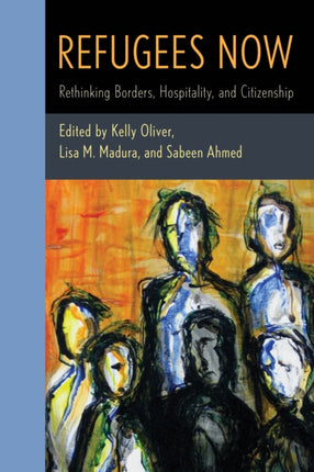 Refugees Now: Rethinking Borders, Hospitality,