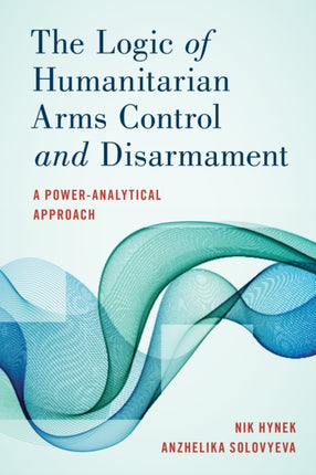 The Logic of Humanitarian Arms Control and