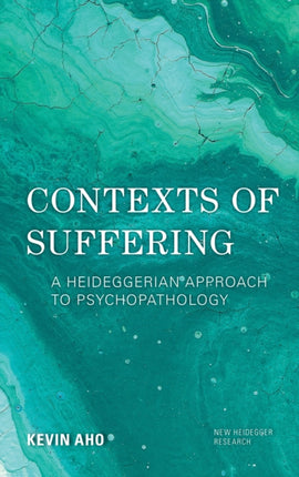 Contexts of Suffering: A Heideggerian Approach to