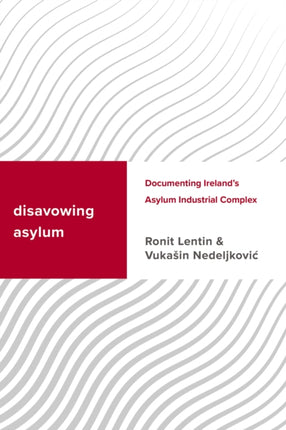 Disavowing Asylum: Documenting Ireland’s Asylum