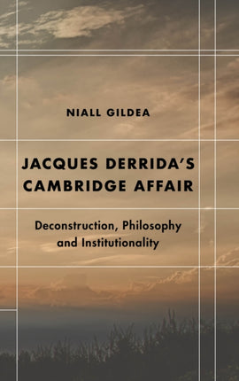 Jacques Derrida’s Cambridge Affair:
