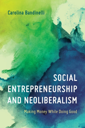 Social Entrepreneurship and Neoliberalism: Making
