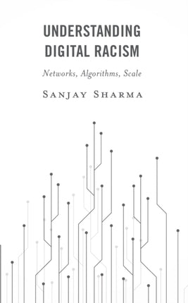 Understanding Digital Racism: Networks,