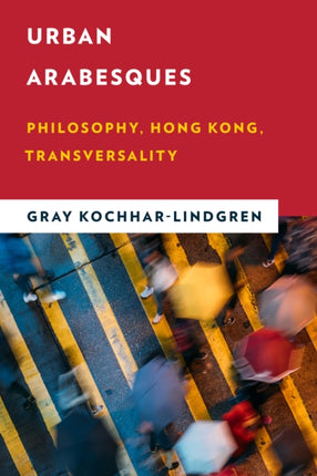 Urban Arabesques: Philosophy, Hong Kong,
