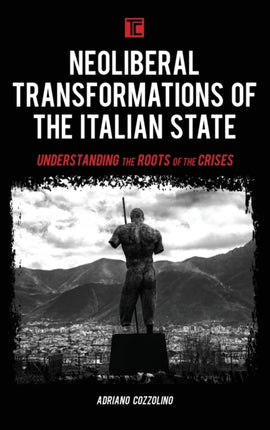 Neoliberal Transformations of the Italian State: