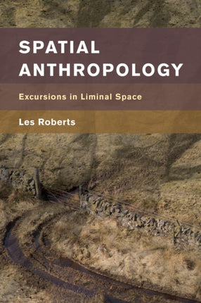 Spatial Anthropology: Excursions in Liminal Space