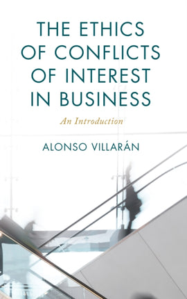 The Ethics of Conflicts of Interest in Business: