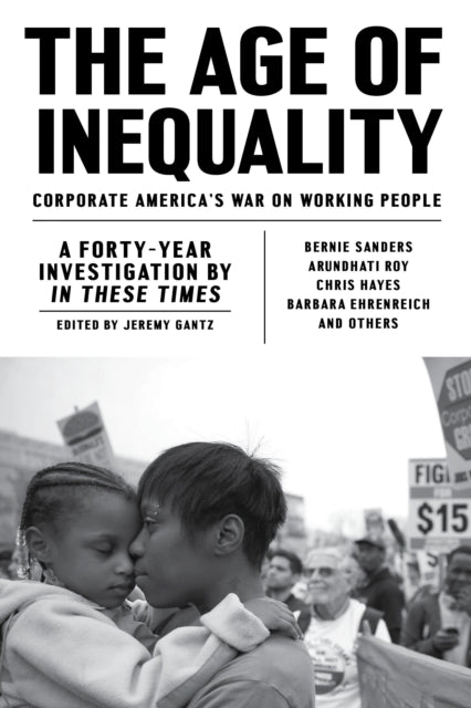 The Age of Inequality: Corporate America’s War on Working People