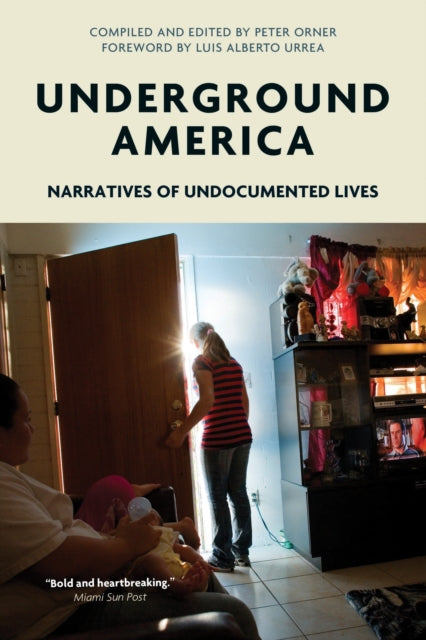 Underground America: Narratives of Undocumented Lives