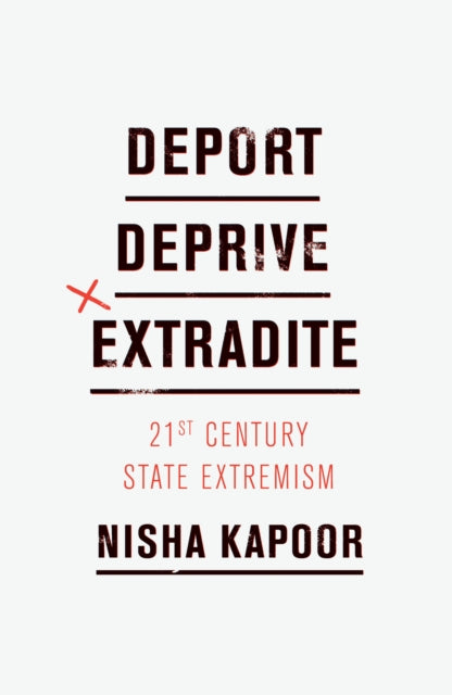 Deport, Deprive, Extradite: Twenty-First-Century State Extremism