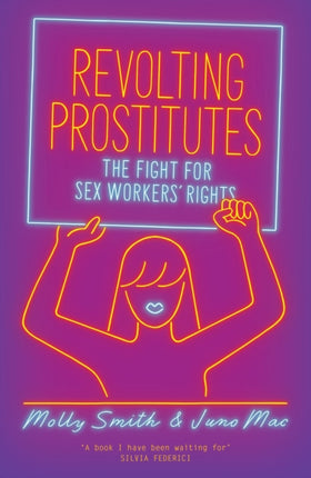 Revolting Prostitutes: The Fight for Sex Workers’ Rights