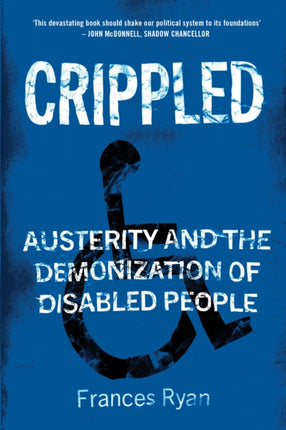 Crippled: Austerity and the Demonization of Disabled People