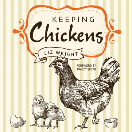 Keeping Chickens: Choosing, Nurturing & Harvests