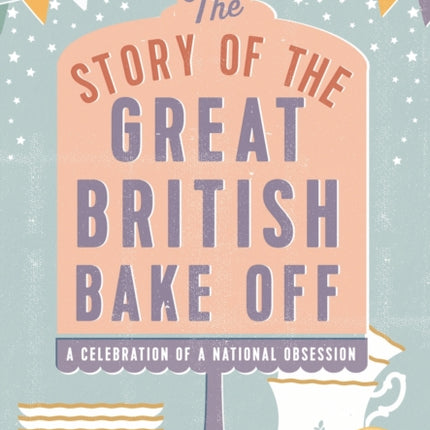 The Story of The Great British Bake Off