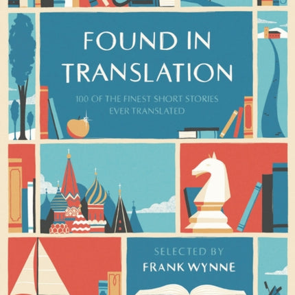 Found in Translation: 100 of the Finest Short Stories Ever Translated