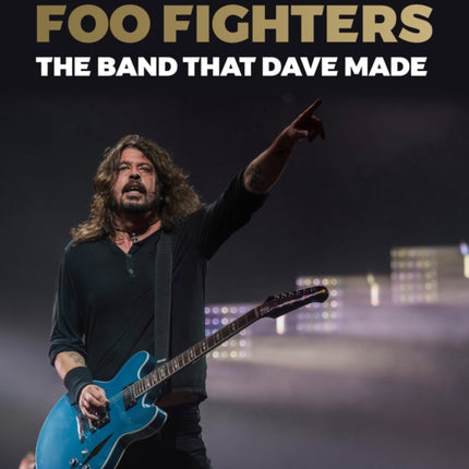 Foo Fighters: The Band that Dave Made